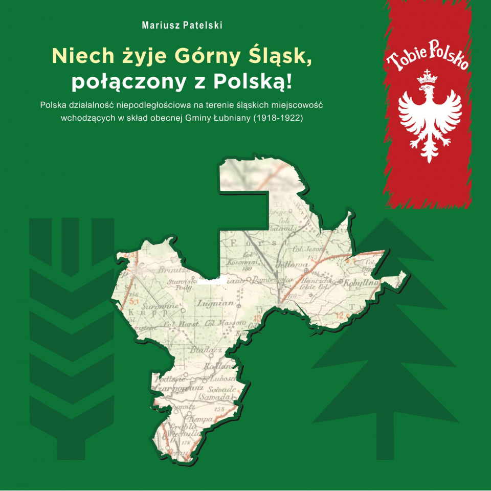 Broszura "Niech żyje Górny Śląsk połączony z Polską!" autorstwa Mariusza Patelskiego