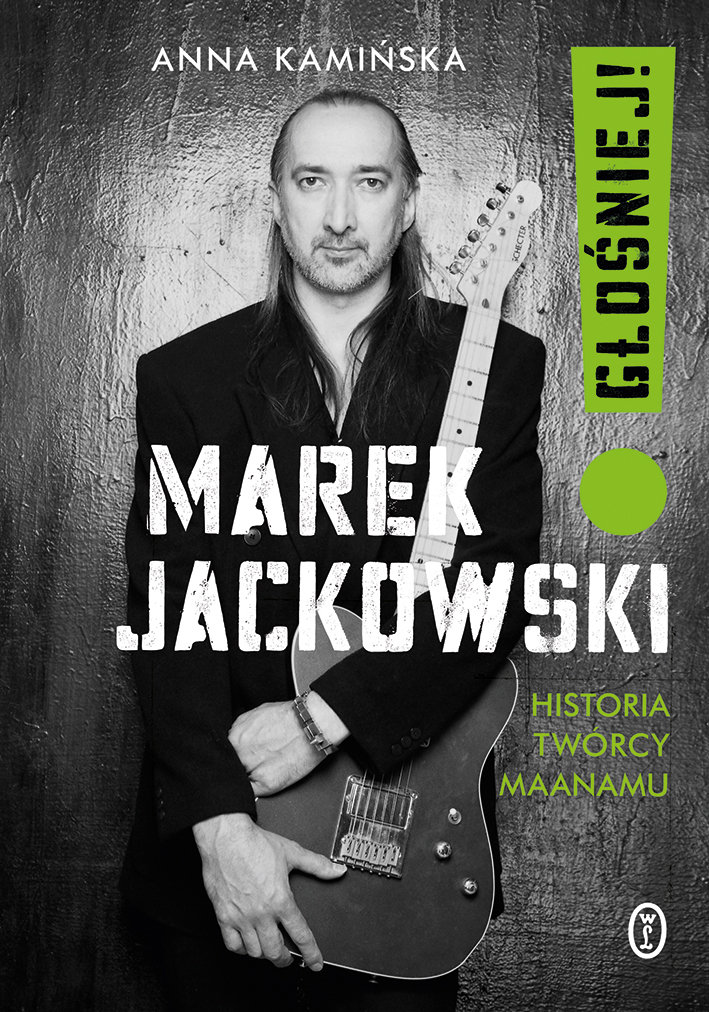 Okładka książki 'Marek Jackowski. Głośniej!' Anny Kamińskiej [fot. źródło: Wydawnictwo Literackie]