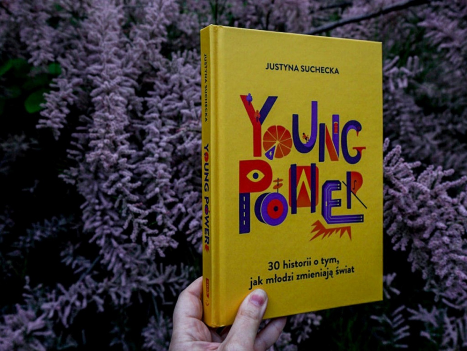 Young power! 30 historii o tym, jak młodzi zmieniają świat. Justyny Sucheckiej [fot. Magda Majewska]